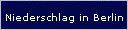 die Berliner Niederschl&auml;ge